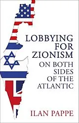 Kartonierter Einband Lobbying for Zionism on Both Sides of the Atlantic von Ilan Pappe