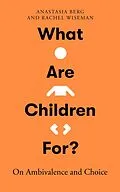 E-Book (epub) What Are Children For? von Anastasia Berg, Rachel Wiseman