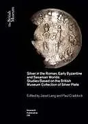 Kartonierter Einband Silver in the Roman, Early Byzantine and Sasanian Worlds von 