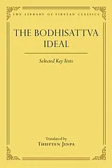 Fester Einband The Bodhisattva Ideal: Selected Key Texts von Thupten Jinpa