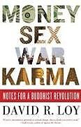 Couverture cartonnée Money, Sex, War, Karma de David R. Loy