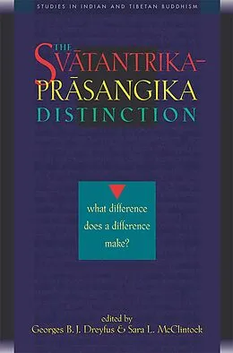 E-Book (epub) Svatantrika-Prasangika Distinction von Georges B. J. Dreyfus, L. Sara McClintock
