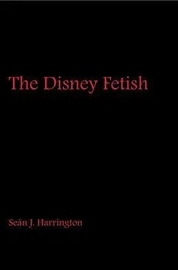 E-Book (epub) The Disney Fetish von Seán J. Harrington