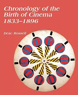 E-Book (epub) Chronology of the Birth of Cinema, 1833-1896 von Deac Rossell