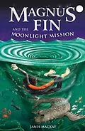 E-Book (epub) Magnus Fin and the Moonlight Mission von Janis Mackay