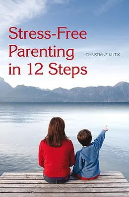 E-Book (epub) Stress-Free Parenting in 12 Steps von Christiane Kutik
