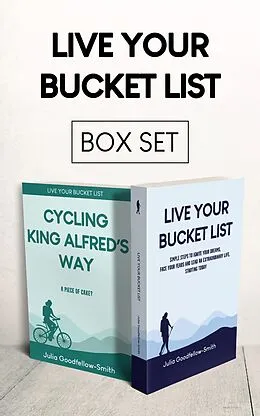 E-Book (epub) Live Your Bucket List and Cycling King Alfred's Way box set von Julia Goodfellow-Smith