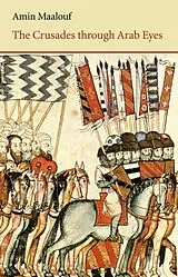 Kartonierter Einband The Crusades Through Arab Eyes von amin Maalouf