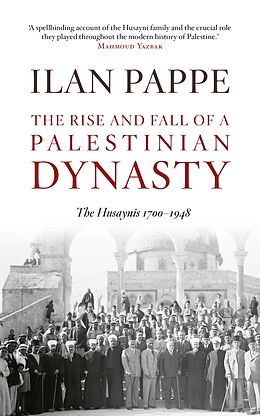 eBook (epub) The Rise and Fall of A Palestinian Dynasty de Ilan Pape