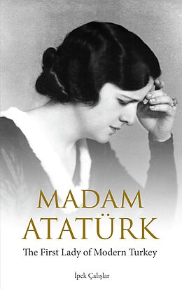 eBook (epub) Madam Atatürk de Ipek Çalislar