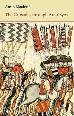 E-Book (epub) The Crusades Through Arab Eyes von Amin Maalouf