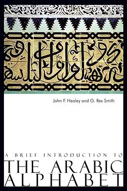 E-Book (epub) A Brief Introduction to The Arabic Alphabet von John F. Healey, G. Rex Smith