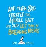 eBook (epub) And Then God Created the Middle East and Said 'Let There Be Breaking News' de Karl Remarks