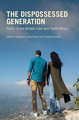 Couverture cartonnée The Dispossessed Generation: Youth in the Middle East and North Africa de Jorg Kreuer, David Stolleis, Friederike Gertel