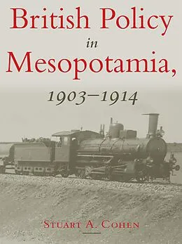 E-Book (epub) British Policy in Mesopotamia, 1903-1914 von Stuart Cohen