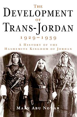 eBook (epub) The Development of Trans-Jordan 1929-1939, The de Maan Abu Nowar