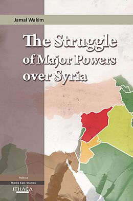 eBook (epub) The Struggle of Major Powers Over Syria, The de Jamal Wakim