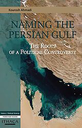 eBook (epub) Naming the Persian Gulf de Kourosh Ahmadi