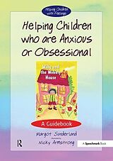 Couverture cartonnée Helping Children Who are Anxious or Obsessional de Margot Sunderland