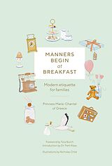 eBook (epub) Manners Begin at Breakfast de Princess Marie-Chantal of Greece Burch