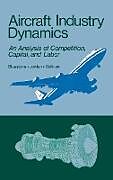 Fester Einband Aircraft Industry Dynamics von Barry Bluestone, Peter Jordan, Mark Sullivan
