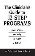 Livre Relié The Clinician's Guide to 12-Step Programs de Diana Guest, Jan Parker