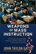 Kartonierter Einband Weapons of Mass Instruction von John Taylor Gatto