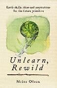 Unlearn, Rewild