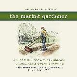 Couverture cartonnée The Market Gardener de Jean-Martin Fortier