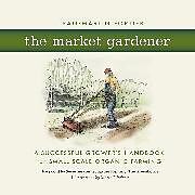 Couverture cartonnée The Market Gardener de Jean-Martin Fortier