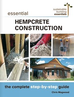 Couverture cartonnée Essential Hempcrete Construction de Chris Magwood