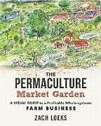 Couverture cartonnée The Permaculture Market Garden de Zach Loeks