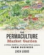 Kartonierter Einband The Permaculture Market Garden von Zach Loeks