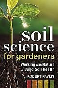 Couverture cartonnée Soil Science for Gardeners de Robert Pavlis