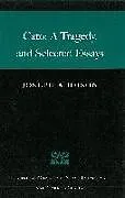 Kartonierter Einband Cato: A Tragedy, and Selected Essays von Joseph Addison
