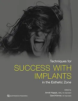 E-Book (pdf) Techniques for Success With Implants in the Esthetic Zone von Arndt Happe, Gerd Körner