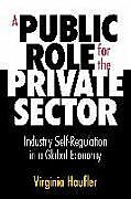 Couverture cartonnée A Public Role for the Private Sector: Industry Self-Regulation in a Global Economy de Virginia Haufler