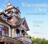 Fester Einband Wisconsin's Own: Twenty Remarkable Homes von M. Caren Connolly, Louis Wasserman