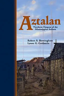E-Book (epub) Aztalan von Birmingham Robert A. Birmingham, Goldstein Lynne Goldstein