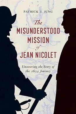 E-Book (epub) Misunderstood Mission of Jean Nicolet von Jung Patrick J. Jung