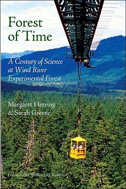 Kartonierter Einband Forest of Time: A Century of Science at Wind River Experimental Forest von Margaret Herring, Sarah Greene