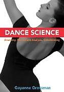 Couverture cartonnée Dance Science: Anatomy, Movement Analysis, and Conditioning de Gayanne Grossman