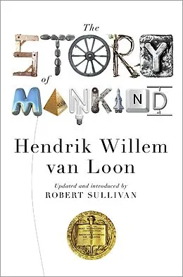 E-Book (epub) The Story of Mankind (Updated Edition) (Liveright Classics) von Hendrik Willem Van Loon, Robert Sullivan, John Merriman