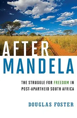E-Book (epub) After Mandela: The Struggle for Freedom in Post-Apartheid South Africa von Douglas Foster
