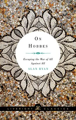 E-Book (epub) On Hobbes: Escaping the War of All Against All (Liveright Classics) von Alan Ryan