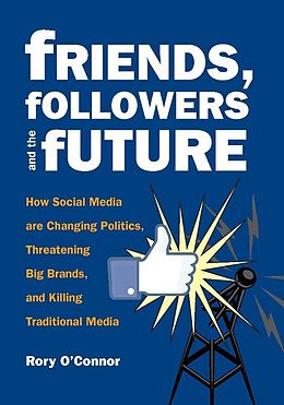 E-Book (epub) Friends, Followers and the Future von Rory O'Connor