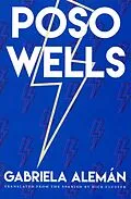 E-Book (epub) Poso Wells von Gabriela Alemán