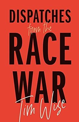 Couverture cartonnée Dispatches from the Race War de Tim Wise