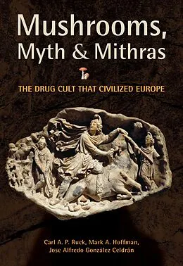 E-Book (epub) Mushrooms, Myth and Mithras von Carl Ruck