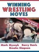 Kartonierter Einband Winning Wrestling Moves von Mark Mysnyk, Barry Davis, Brooks Simpson